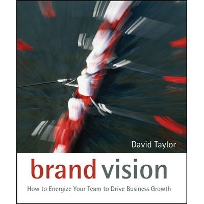 预订 Brand Vision - How To Energize Your Team To Drive Business Growth 商标影响力: 9780470028353