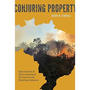 Conjuring Environmental 预订 the 魔法财产：巴西 Speculation Amazon Property 流域投机与环境未来 and Brazilian Futures