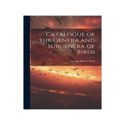 [预订]Catalogue of the Genera and Subgenera of Birds 9781020849299