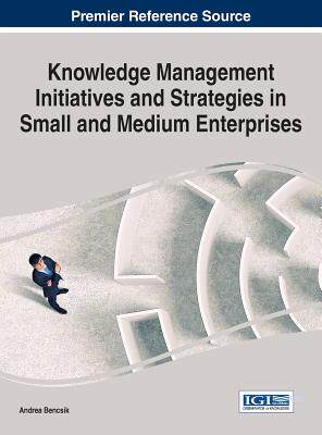 【预订】Knowledge Management Initiatives and Strategies in Small and Medium Enterprises