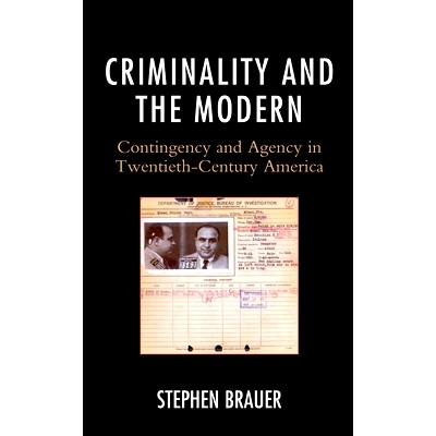 预订 Criminality and the Modern: Contingency and Agency in Twentieth-Century America 犯罪与现代：二十世纪美国的偶然性与