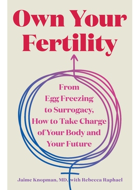 预订 Own Your Fertility: From Egg Freezing to Surrogacy, How to Take Charge of Your Body and Your Future 掌控你的生育能