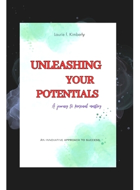 预订 Unleashing your Potentials: a journey to personal mastery: A quick start guide: 9798322107866