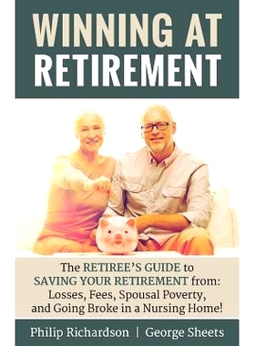预订 Winning at Retirement: The Retiree’s Guide to Saving Your Retirement from: Losses, Fees, Spousal Poverty, and Goin