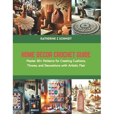 预订 Home Decor Crochet Guide: Master 30+ Patterns for Creating Cushions, Throws, and Decorations with Artistic Flair: 9