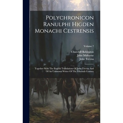 预订 Polychronicon Ranulphi Higden Monachi Cestrensis: Together With The English Translations Of John Trevisa And Of An
