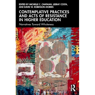 预订 Contemplative Practices and Acts of Resistance in Higher Education: Narratives Toward Wholeness 高等教育的沉思实践