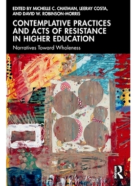 预订 Contemplative Practices and Acts of Resistance in Higher Education: Narratives Toward Wholeness 高等教育的沉思实践