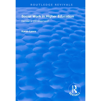 预订 Social Work in Higher Education: Demise or Development? 高等教育社会工作：消亡还是发展？: 9781138345546