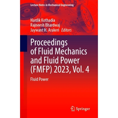 预订 Proceedings of Fluid Mechanics and Fluid Power (FMFP) 2023, Vol. 4: Fluid Power 流体力学与流体动力会议 2023 / 会议
