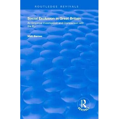 预订 Social Exclusion in Great Britain: An Empirical Investigation and Comparison with the EU 英国社会排斥：实证调查及与