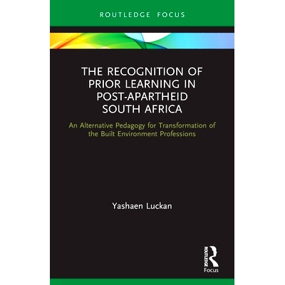 预订 The Recognition of Prior Learning in Post-Apartheid South Africa: An Alternative Pedagogy for Transformation of the