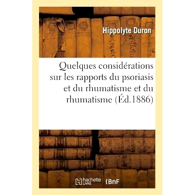 预订 Quelques Considerations Sur Les Rapports Du Psoriasis Et Du Rhumatisme 关于银屑病与风湿病关系的一些思考: 9782013022