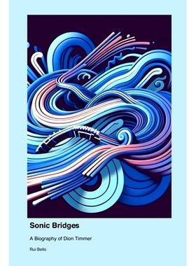 预订 Sonic Bridges: A Biography of Dion Timmer: 9781779692597