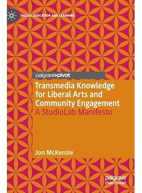 预订 Transmedia Knowledge for Liberal Arts and Community Engagement: A StudioLab Manifesto 人文科学与社区参与的跨媒体知