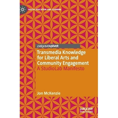 预订 Transmedia Knowledge for Liberal Arts and Community Engagement: A StudioLab Manifesto 人文科学与社区参与的跨媒体知