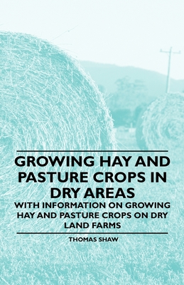 预订 Growing Hay and Pasture Crops in Dry Areas - With Information on Growing Hay and Pasture Crops on Dry Land Farms 书籍/杂志/报纸 科学技术类原版书 原图主图