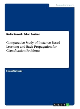预订 Comparative Study of Instance Based Learning and Back Propagation for Classification Problems: 9783668201590