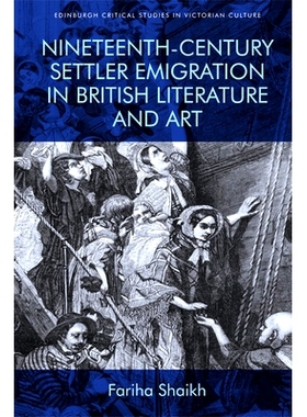 预订 Nineteenth-Century Settler Emigration in British Literature and Art: 9781474433709