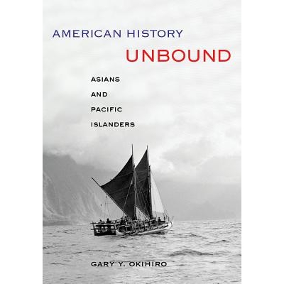 预订 American History Unbound: Asians and Pacific Islanders 美国历史解密：亚裔和太平洋岛民: 9780520274358
