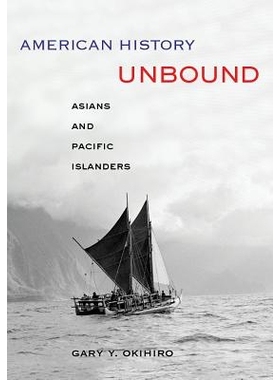预订 American History Unbound: Asians and Pacific Islanders 美国历史解密：亚裔和太平洋岛民: 9780520274358