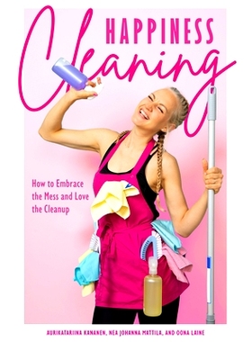 预订 Happiness Cleaning: How to Embrace the Mess and Love the Cleanup (Daily Cleaning Schedule, Home Organization Guide,