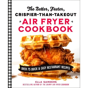 Crispier Recipes Takeout Restaurant Than Cookbook Fryer The Better Faster 9781250339 Air 预订 Over and Quick Easy