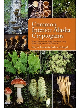 预订 Common Interior Alaska Cryptogams: Fungi, Lichenicolous Fungi, Lichenized Fungi, Slime Molds, Mosses, and Liverwort
