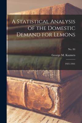 [预订]A Statistical Analysis of the Domestic Demand for Lemons: 1921-1941; * 9781014933461