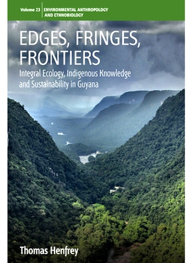 预订 EDGES, FRINGES, FRONTIERS: INTEGRAL ECOLOGY, INDIGENOUS KNOWLEDGE AND SUSTAINABILITY IN GUYUNA: 9781785339882