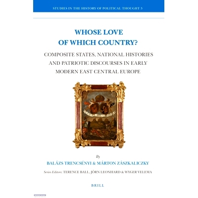 预订 Whose Love of Which Country?: Composite States, National Histories and Patriotic Discourses in Early Modern East Ce