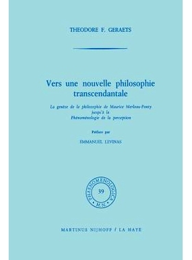 预订 Vers une nouvelle philosophie transcendantale: La genèse de la philosophie de Maurice Merleau-Ponty jusqu’ à la