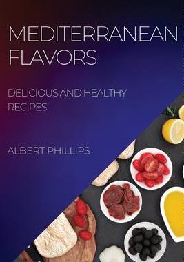 [预订]Mediterranean Flavors: Delicious and Healthy Recipes 9781804507667