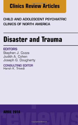 【预订】Disaster and Trauma, An Issue of Child and Adolescent Psychiatric Clinics of North America