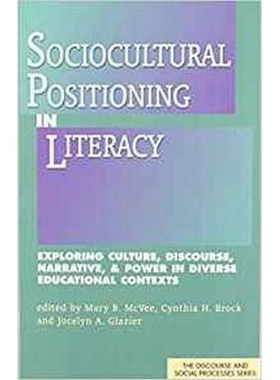 预订 Sociocultural Positioning in Literacy: Exploring Culture, Discourse, Narrative and Power in Diverse Educational Con