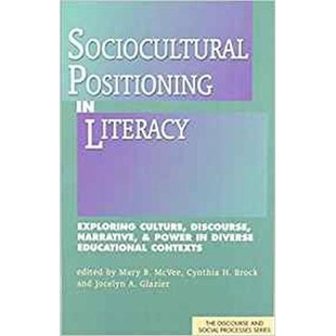 预订 Sociocultural Positioning in Literacy: Exploring Culture, Discourse, Narrative and Power in Diverse Educational Con