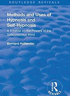 【预订】Revival: Methods and Uses of Hypnosis and Self Hypnosis (1928): A Treatise on the Powers of the Subconscio...