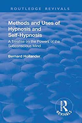 【预订】Revival: Methods and Uses of Hypnosis and Self Hypnosis (1928): A Treatise on the Powers of the Subconscio...