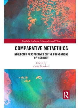预订 Comparative Metaethics: Neglected Perspectives on the Foundations of Morality: Neglected Perspectives on the Founda