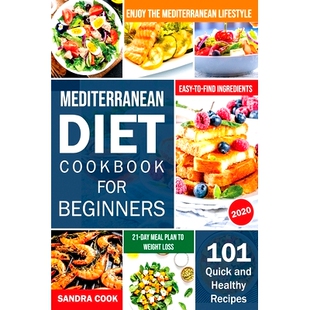 预订 Mediterranean Diet For Beginners: 101 Quick and Healthy Recipes with Easy-to-Find Ingredients to Enjoy The Mediterr