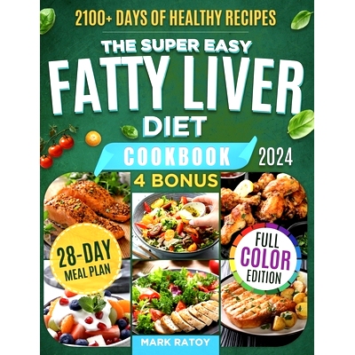 预订 The Super Easy Fatty Liver Diet Cookbook: 2100+ Days of Healthy Recipes to a Leaner & Cleaner You: Low-fat, Low-Car