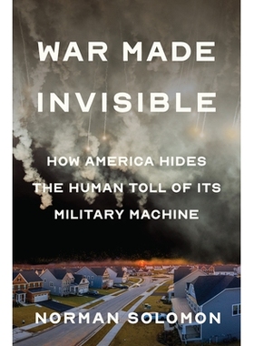 预订 War Made Invisible: How America Hides the Human Toll of Its Military Machine 战争隐形：美国如何隐藏其军事机器造成的