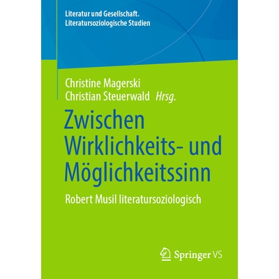 预订 Zwischen Wirklichkeits- und Möglichkeitssinn: Robert Musil literatursoziologisch betrachtet: 9783658463472