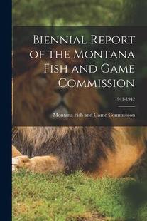Report 9781014231765 1942 and 预订 Biennial Game the 1941 Montana Commission; Fish