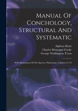[预订]Manual Of Conchology, Structural And Systematic: With Illustrations Of The Species. Pulmonata, Volum 9781018758183