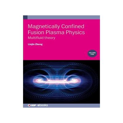[预订]Magnetically Confined Fusion Plasma Physics, Volume 2: Multifluid theory 9780750335737