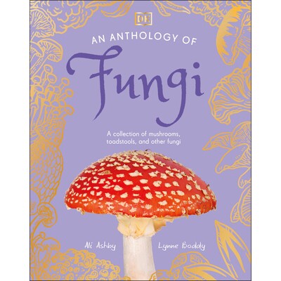 预订 真菌选集：蘑菇、伞菌和其他真菌的集合 DK小选集 科学自然 环境生态系统 英文版 An Anthology of Fungi: A Collection of M