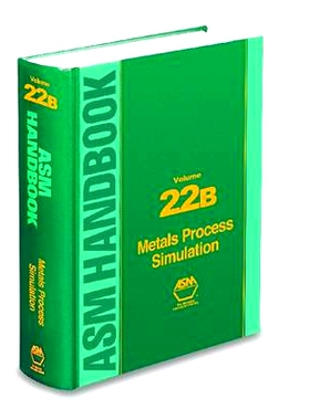 预订 ASM Handbook Volume 22B: Metals Process Simulation 美国材料信息学会ASM卷22B：金属工艺仿真（05281G）: 9781615030057