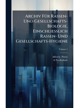 预订 Archiv FÃ1/4r Rassen- Und Gesellschafts-Biologie, Einschliesslich Rassen- Und Gesellschafts-Hygiene: 9781023996273