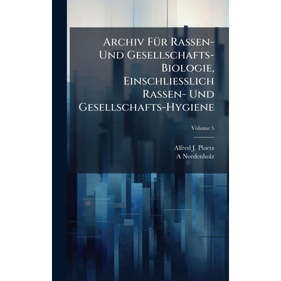 预订 Archiv FÃ1/4r Rassen- Und Gesellschafts-Biologie, Einschliesslich Rassen- Und Gesellschafts-Hygiene: 9781023996273